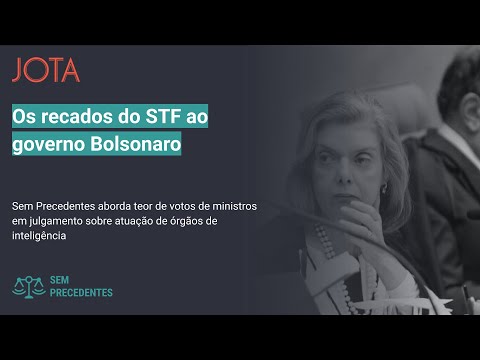 Sem Precedentes, ep. 29: recados do STF ao governo Bolsonaro