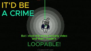 [Loopable] IT'D BE A CRIME (Filament Vol.)