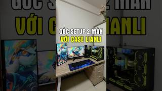 Tiếp tục bộ PC Lian Li quen thuộc cùng với 2 l màn cho anh thích decor phòng#maianhpc #gamingsetup