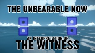 The Unbearable Now: An Interpretation of The Witness
