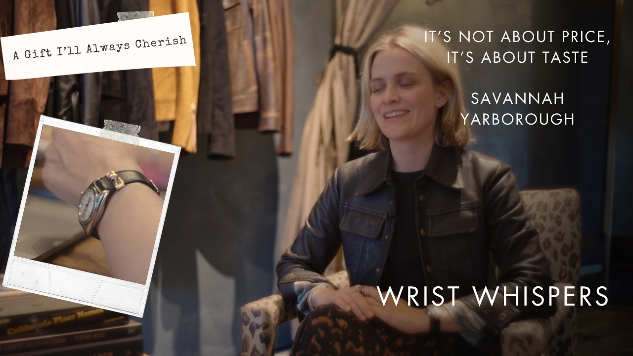 Why This Designer Wears A Vintage Rolex Every Day – Savannah Yarborough | Wrist Whispers Ep. 6