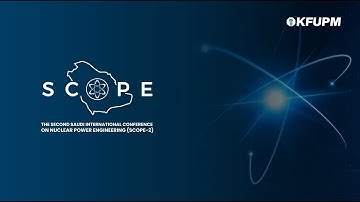 The 2nd Saudi International Conference on Nuclear Power Engineering (SCOPE-2) 3 November 2025 Day 1