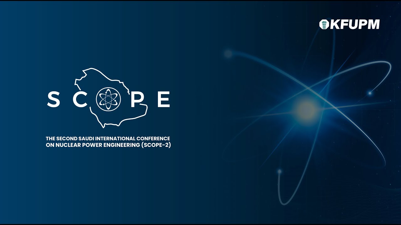 The 2nd Saudi International Conference on Nuclear Power Engineering (SCOPE-2) 3 November 2025 Day 1