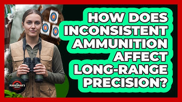 How Does Inconsistent Ammunition Affect Long-range Precision? - The Marksman