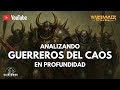 Analizando en profundidad: Guerreros del Caos