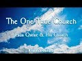 1. Jesus Christ and His Church | The One True Church