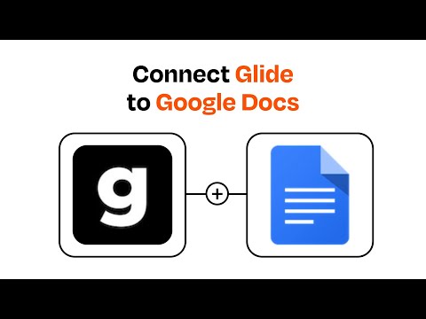 How to connect Glide to Google Docs - Easy Integration
