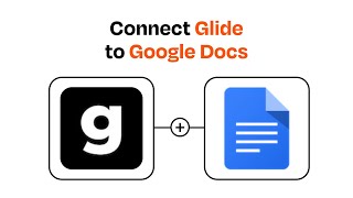 How to connect Glide to Google Docs - Easy Integration
