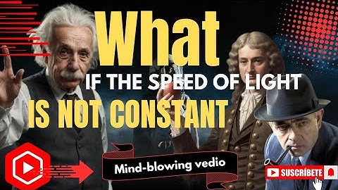 WHAT If The Speed Of Light IS NOT CONSTANT?