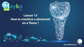 Lesson 13 - How To Machine A Abutment On A Tbase ?