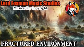 107. Fractured Environment - Música Sin Copyright - By Lord Foxman Music Studios.