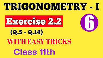 || Trigonometry - I || Exercise 2.2 (Q.5 - Q.14) || Class 11th ||