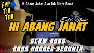 IH ABANG JAHAT AKU TUH CINTA BERAT - DJ SLOW BASS VIRAL FYP TIK TOK 2023