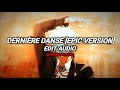 Dernire danse  indila epic version  edit audio vfxbeatsxanime842