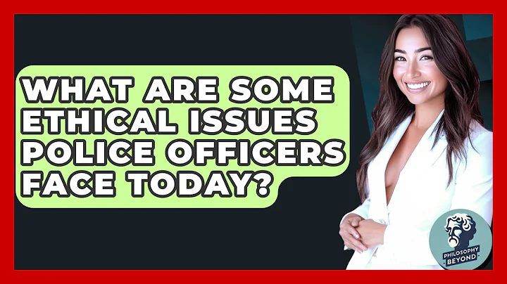 What Are Some Ethical Issues Police Officers Face Today? - Philosophy Beyond