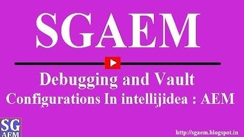 Debugging and Vault Configurations in IntellijIdea : AEM