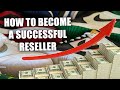 How to become a successful reseller.  Making thousands every week!