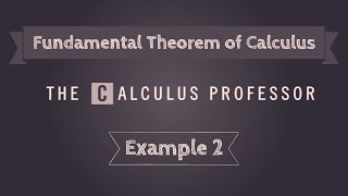 Fundamental Theorem of Calculus, Example 2