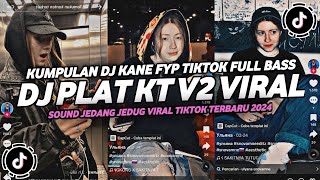 DJ PLAT KT V2 VIRAL TIKTOK TERBARU YANG KALIAN CARI 2024