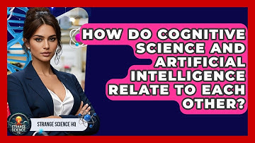 How Do Cognitive Science and Artificial Intelligence Relate to Each Other? - Strange Science HQ