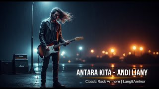 ANTARA KITA – Andi Liany | Classic Rock Anthem (Epic Remake AI Cover) | LangitAminor