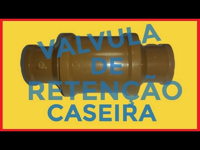 COMO FAZER VÁLVULA DE RETENÇÃO - UMA VALVULA HIDRAULICA VERTICAL CASEIRA