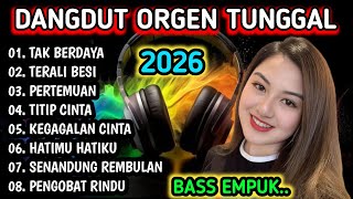 ALBUM DANGDUT ORGEN TUNGGAL 2026 - DANGDUT TERDAHSYAT BASS EMPUK!!! 