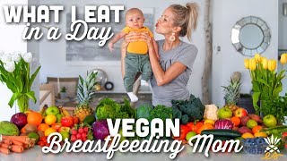 What I Eat In A Day + Food Haul | Vegan Breastfeeding Mom (2500+ cal)