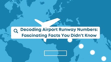 Decoding Airport Runway Numbers: Fascinating Facts You Didn