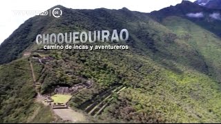 Reportaje al Perú  Choquequirao, camino de incas y aventureros  20/11/2016