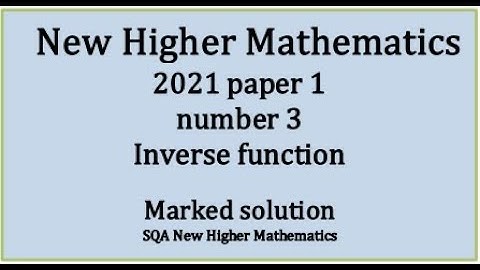 2021 Higher Mathematics Paper 1 no.3 Inverse function
