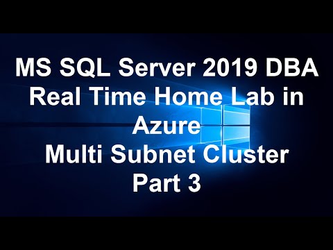 MS SQL Server 2019 DBA Real Time Home Lab in Azure  Multi Subnet Cluster Part 3