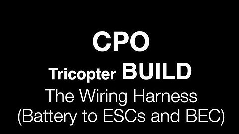 CPO Tricopter Build : Wiring Harness - Battery to ESCs and BEC