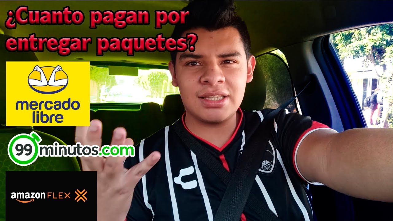 CUANTO PAGAN EN MERCADO LIBRE, 99 MINUTOS, AMAZON FLEX