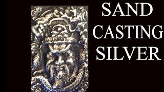 SAND CASTING SILVER