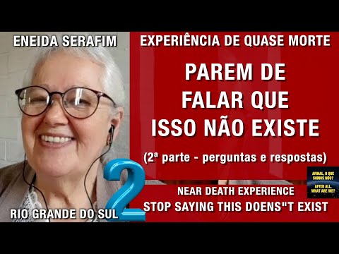 Parem de falar que isso não existe – EQM da Eneida | Experiência de Quase Morte | NDE
