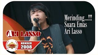 MERINDING ..!!! 'ARI LASSO Bernyanyi DENGAN SEPENUH HATI .. Awas Baper ! @Live Konser TANGERANG 2008