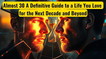 Almost 30- A Definitive Guide to a Life You Love for the Next Decade and Beyond -