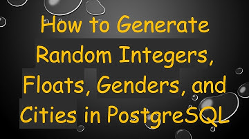 How to Generate Random Integers, Floats, Genders, and Cities in PostgreSQL
