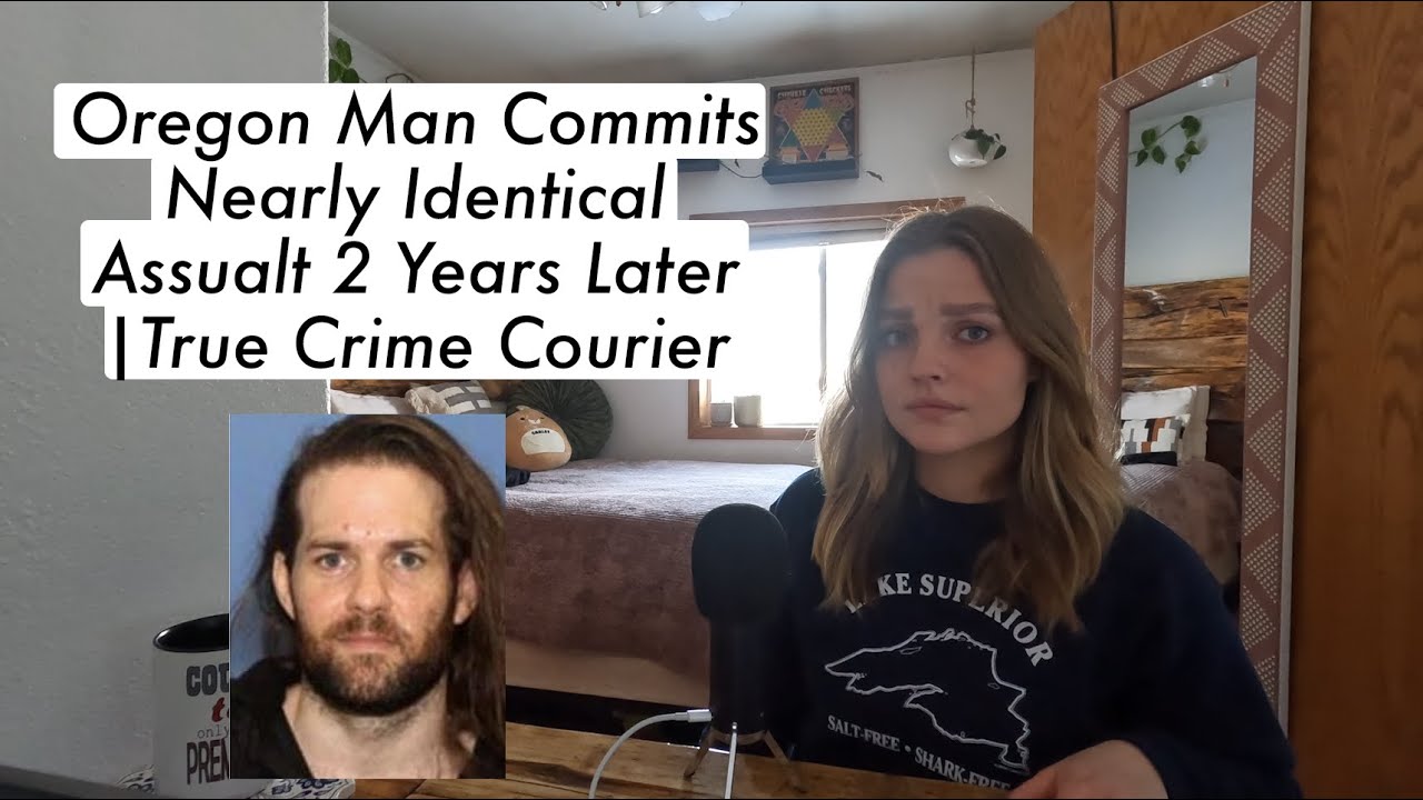 Oregon Man Commits Nearly Identical Assualt 2 Years Later |True Crime ...