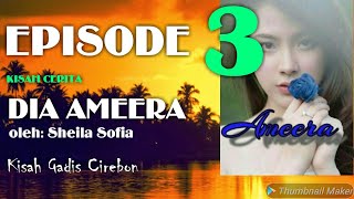 KISAH CERITA DIA AMEERA EPISODE 3 - 'LICIK'