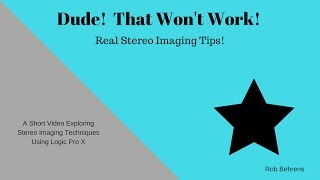 Dude! That Wont Work!  Stereo Imaging Tips In Logic Pro X