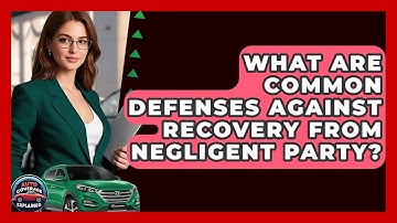 What Are Common Defenses Against Recovery From Negligent Party? - Auto Coverage Explained