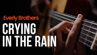 ( Slow Tempo ) Crying In The Rain – Everly Brothers / A-ha – Easy Acoustic Fingerstyle Guitar