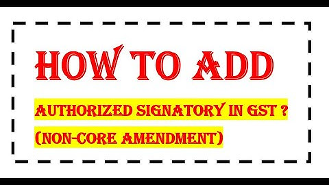 How to add Authorized Signatory in GST | Non-core amendment
