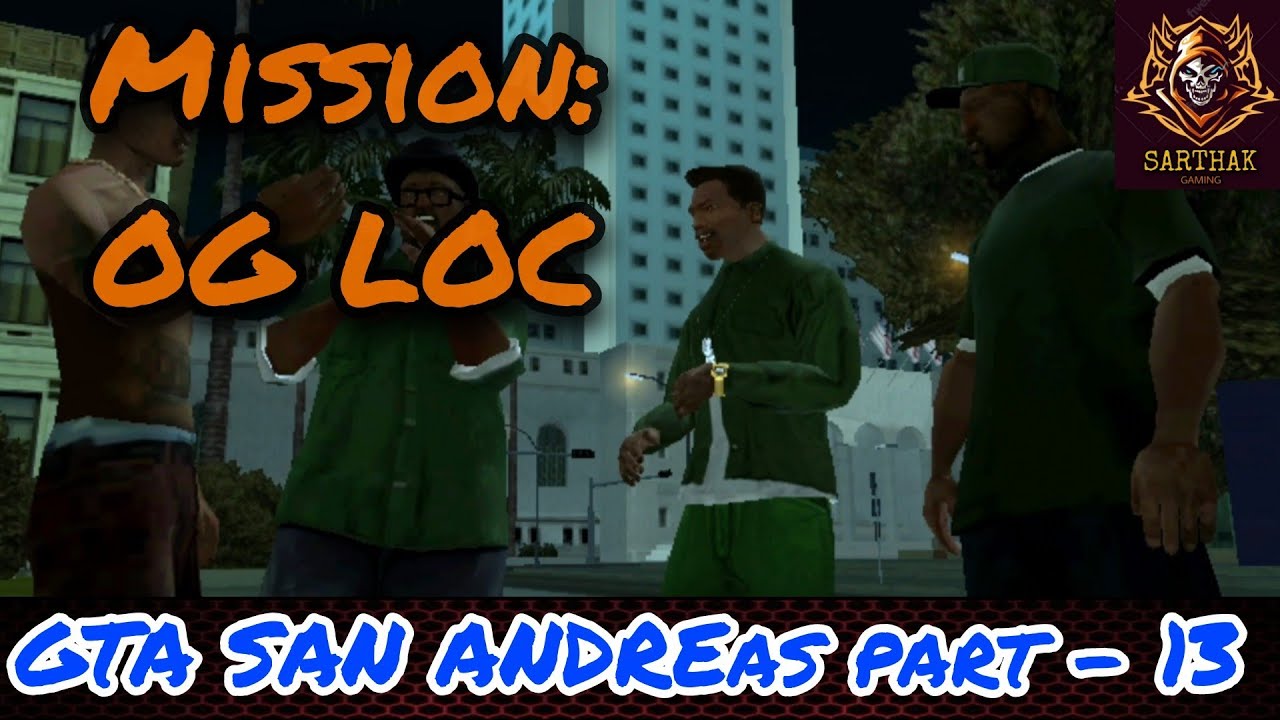 OG LOC IS BACK 😉 | GTA SAN ANDREAS: OG LOC | PART - 13 | SARTHAK GAMING ...