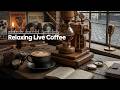 Relaxing Live Coffee | Gentle Jazz Melodies for Stress Relief &amp; Productivity