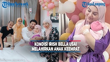 Kondisi Terkini Irish Bella Usai Melahirkan Anak Keempat