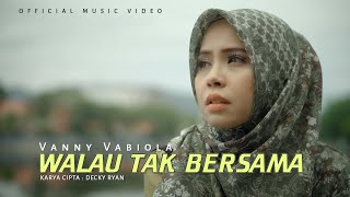 Vanny Vabiola - Walau Tak Bersama Official Music Video