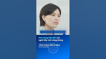 Mức lương hấp dẫn nghề tiếp viên hàng không